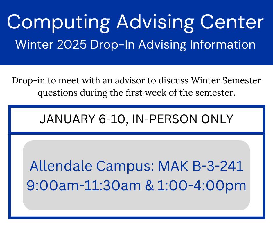 Drop-in advising hours will be January 6-10, 9:00-11:30am and 1:00-4:00pm in MAK-B-3-241 ONLY.